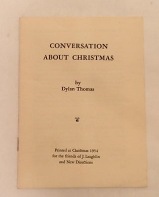 Item #010077 Conversation About Christmas. Dylan Thomas