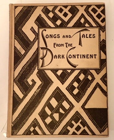 Item #010753 SONGS AND TALES FROM THE DARK CONTINENT RECORDED FROM THE SINGING AND THE SAYINGS OF. Natalie Curtis, Paul Berlin.