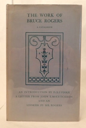 Item #010970 THE WORKOF BRUCE ROGERS: A CATALOGUE. D. B. Updike, inroduction