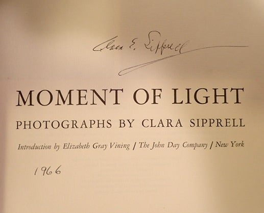 Item #010988 MOMENT OF LIGHT: PHOTOGRAPHS BY CLARA SIPPRELL. Elizabteh Gray Vining, Clare Sipprell.