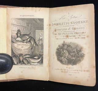 A NEW SYSTEM OF DOMESTIC COOKERY; FORMED UPON PRINCIPLES OF ECONOMY AND ADAPTED TO THE USE OF PRIVATE FAMILIES BY A LADY WITH THE ADDITION OF MANY NEW RECIPES