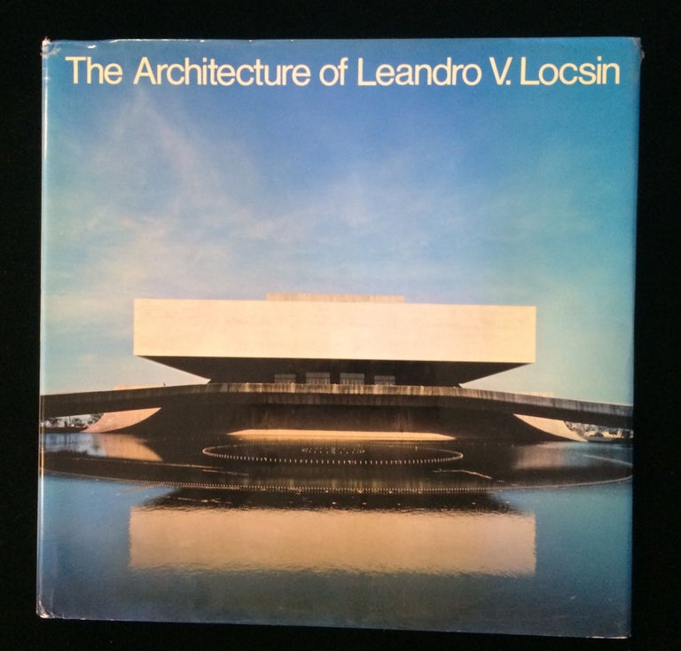 Item #011289 The Architecture of Leandro V. Locsin. Nicholas Polites, Leandro V. Locsin.