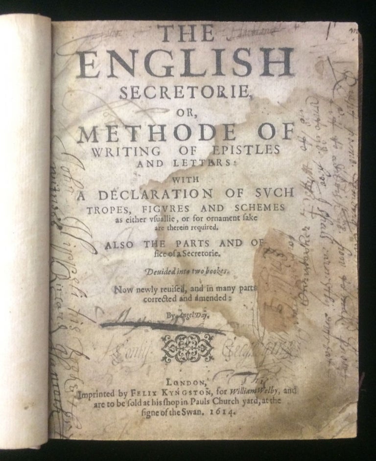 Item #011319 The English Secretorie, or, Methode of writing of epistles and letters: with a declaration of such tropes, figures and schemes as either vsuallie, or for ornament sake are therein required. Also the parts and office of a secretorie. Deuided into two bookes. Now newly reuised, and in many parts corrected and amended: by Angel Day. Angel DAY.