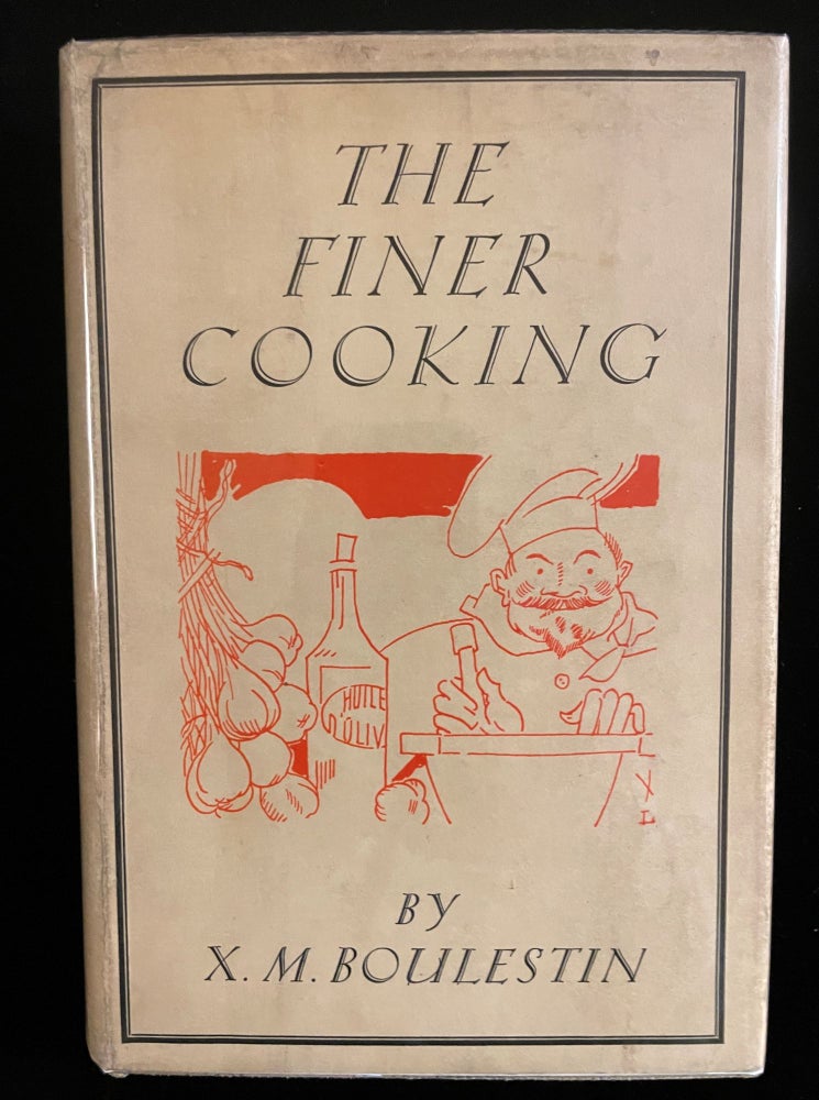 Item #011477 THE FINER COOKING or DISHES FOR PARTIES. X. Marcel. Laboureur Boulestin, Jean Emile, frontispiece.