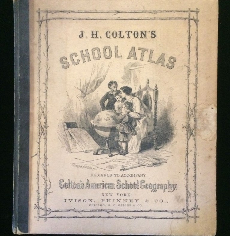Item #011950 J. H. Colton's School Atlas, Designed To Accompany Colton's American School Geography Comprising Upwards of One Hundred Steel Plate Maps, Profiles and Plans. G. Woolworth Colton.