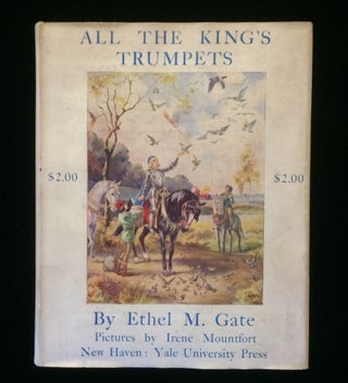 Item #011975 ALL THE KING'S TRUMPETS. Ethel M. Mountfort Gate, Irene, illustrated by