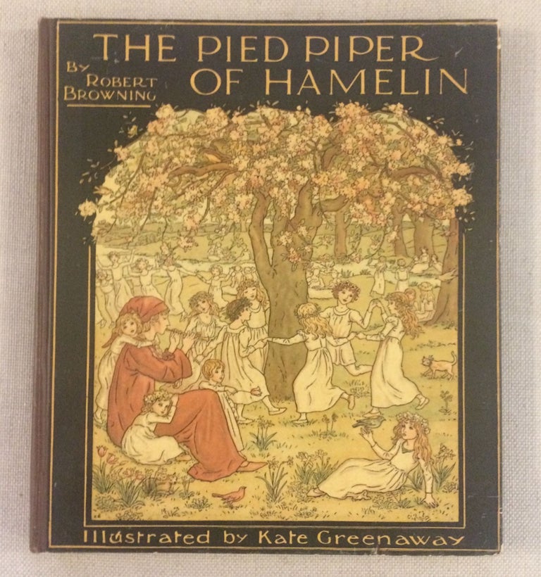 Item #011982 THE PIED PIPER OF HAMELIN. Robert. Greenaway Browning, Kate, illustrations.