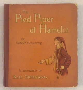 Item #011983 THE PIED PIPER OF HAMELIN. Robert. Greenaway Browning, Kate, illustrations