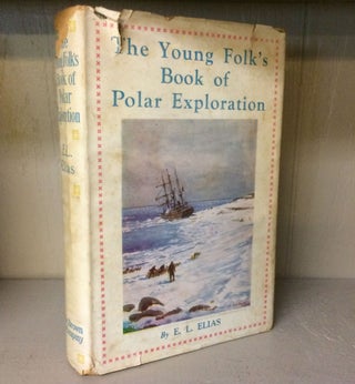 Item #011986 Young Folk's Book of Polar Exploration. E. L. Elias