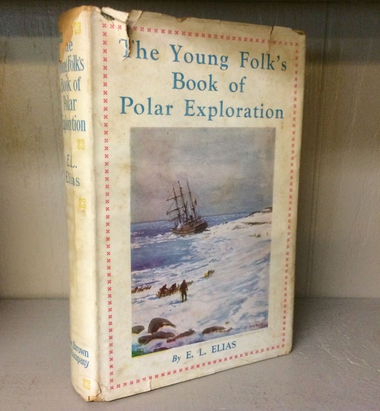 Item #011986 Young Folk's Book of Polar Exploration. E. L. Elias.