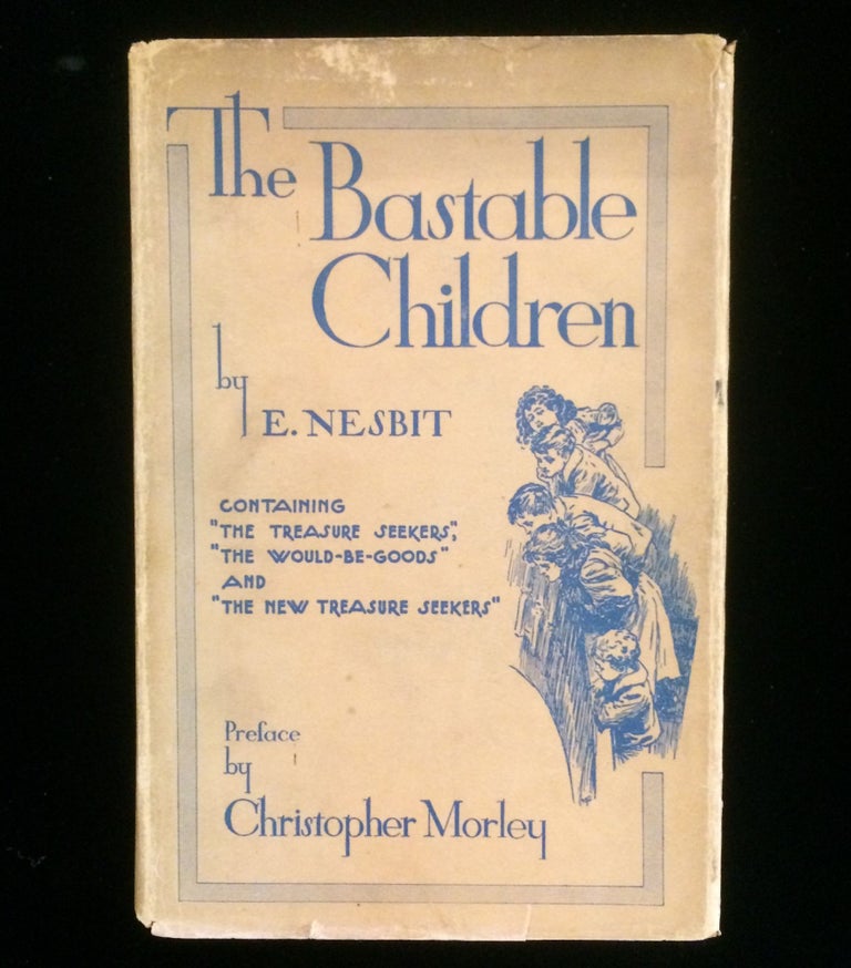 Item #011994 The Bastable Children: Containing The Treasure Seekers, The Would-Be-Goods , and The New Treasure Seekers. E. Morley NESBIT, Christopher, introduction.