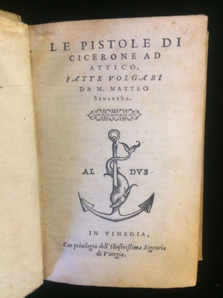 Item #012025 Le Pistole di Cicerone ad Attico, fatte volgari da M. Matteo Senarega. MARCUS...
