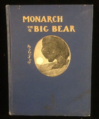 Item #012129 Monarch The Big Bear of Tallac. Ernest Thompson Seton