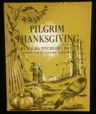 Item #012131 PILGRIM THANKSGIVING. Wilma Pitchford. Weisgard Hays, Weisgard, illustrations