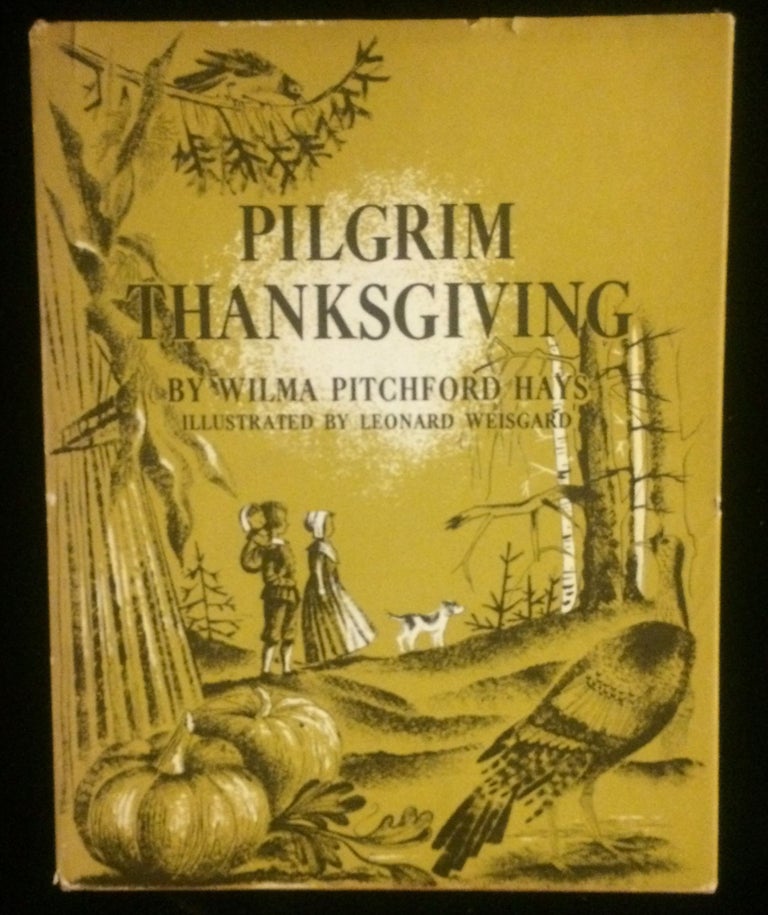 Item #012131 PILGRIM THANKSGIVING. Wilma Pitchford. Weisgard Hays, Weisgard, illustrations.