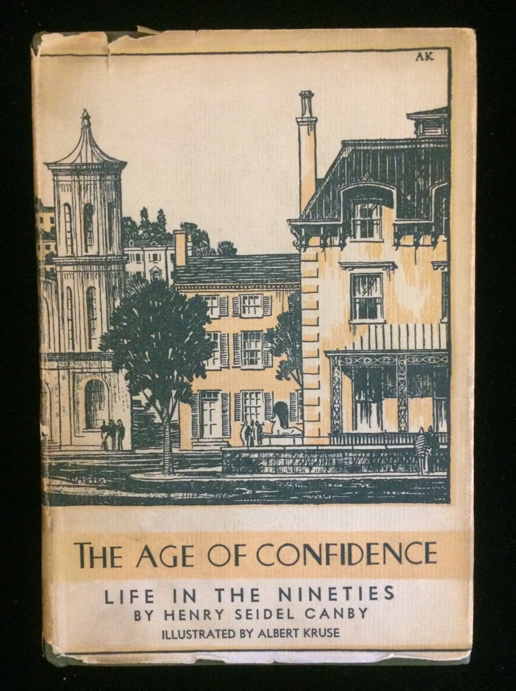 Item #012137 THE AGE OF CONFIDENCE: LIFE IN THE NINETIES. Henry Seidel. Kruse Canby, Albert, illustrated by.