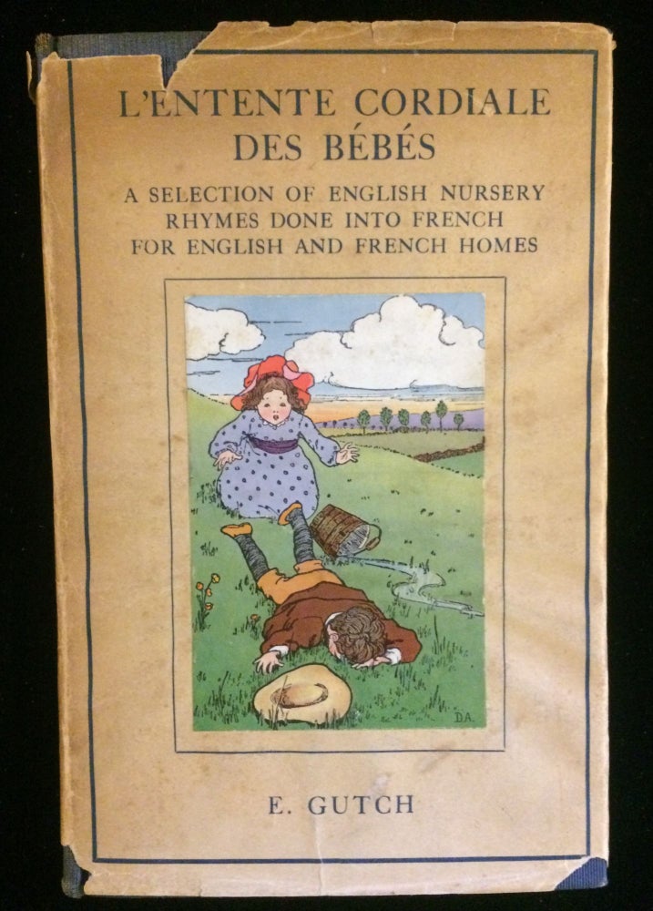 Item #012138 L'Entente Cordiale Des Bebes: A Collection of English Nursery Rhymes done into French for English and French Homes. E. Gutch.