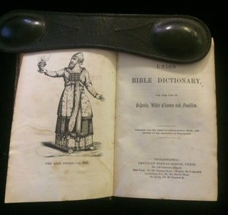 The Union Bible Dictionary, for the Use of Schools, Bible Classes, and Families Prepared for the American Sunday-School Union, and Revised by the Committee of Publication