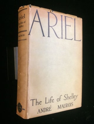 Item #012221 ARIEL: THE LIFE OF SHELLEY. Andre Maurois