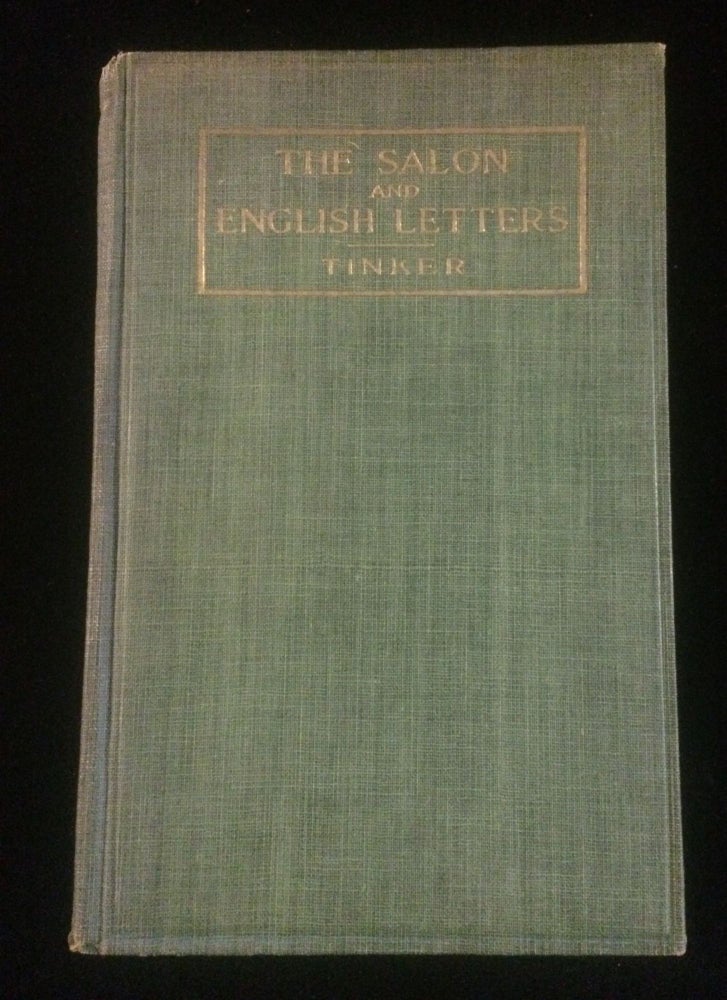 Item #012239 THE SALON AND ENGLISH LETTERS CHAPTERS ON THE INTERRELATIONS OF LITERATURE AND SOCIETY IN THE AGE OF JOHNSON. Chancey Brewster Tinker.