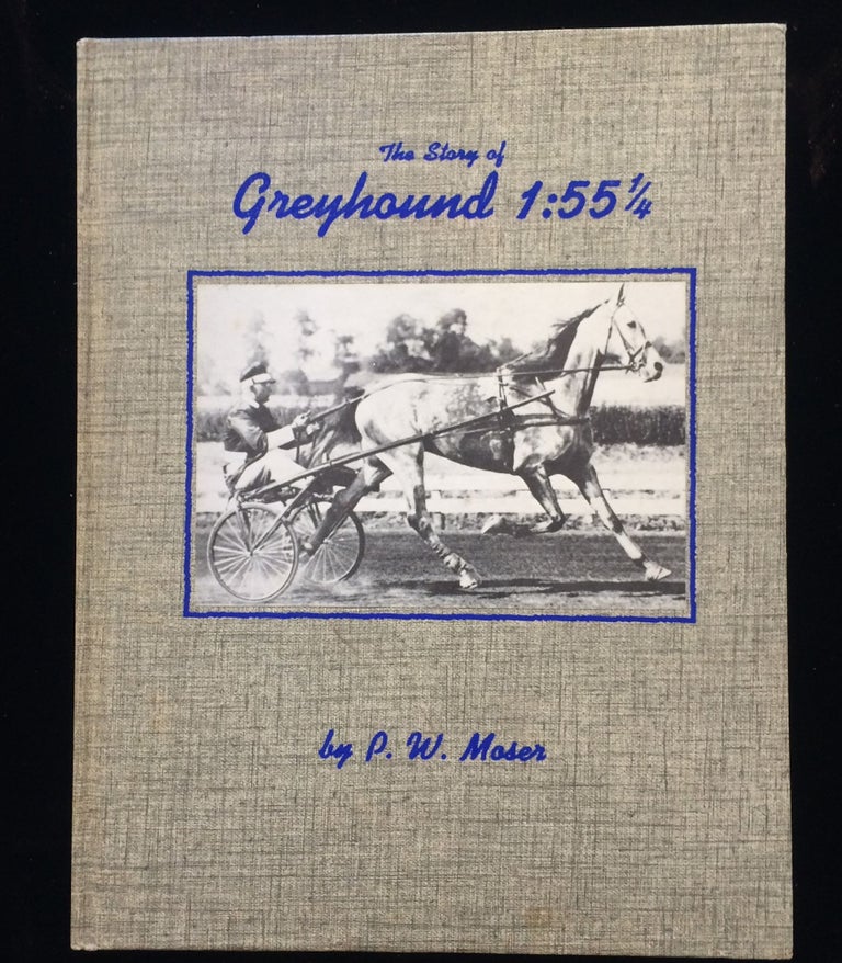 Item #012295 The Story of Greyhound 1:55 1/4. P. W. Moser.