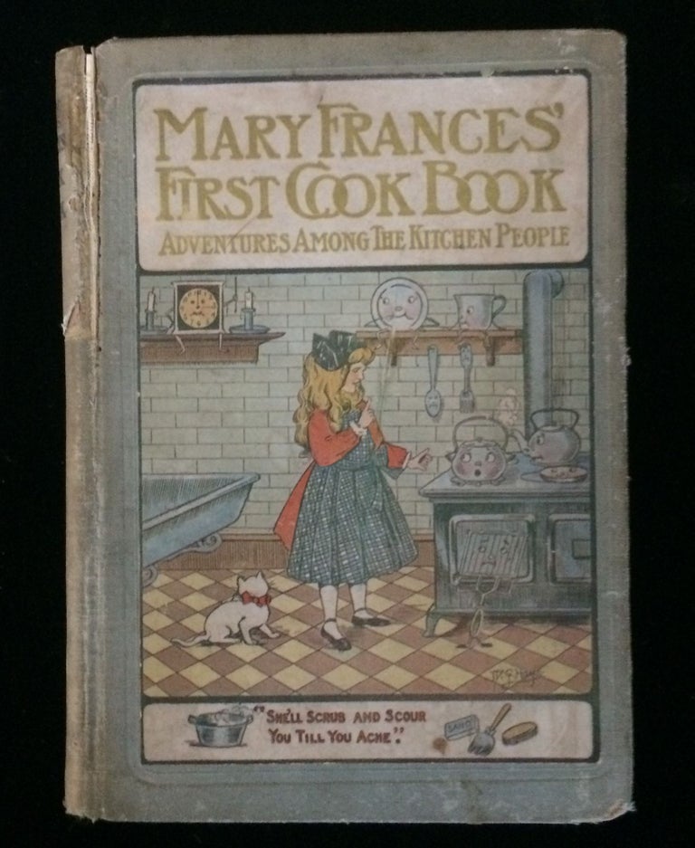 Item #012325 MARY FRANCES' FIRST COOK BOOK: ADVENTURES AMONG THE KITCHEN PEOPLE. full page, cover illustration, other text illustrations.