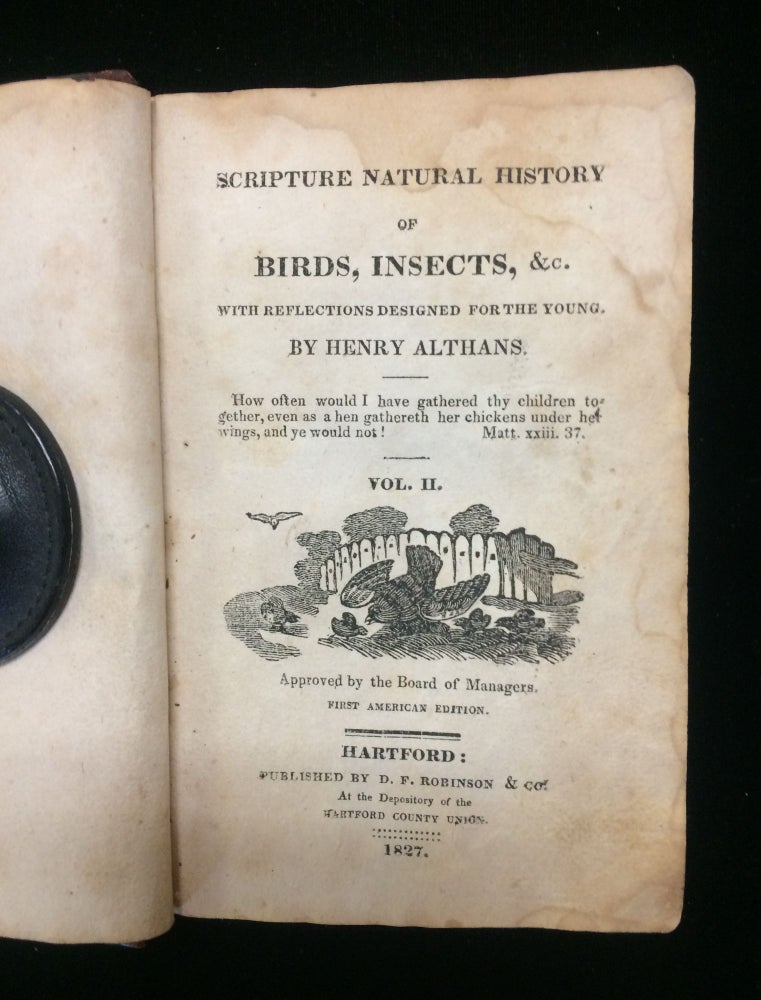 Item #012370 SCRIPTURE NATURAL HISTORY OF BIRDS, INSECTS, &c. WITH REFLECTIONS DESIGNED FOR THE YOUNG VOL. II. Henry Althans.