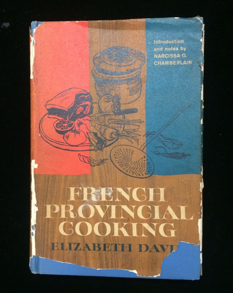 Item #012372 FRENCH PROVINCIAL COOKING. Elizabeth. Chamberlain David, Narcissa G., introduction and notes.