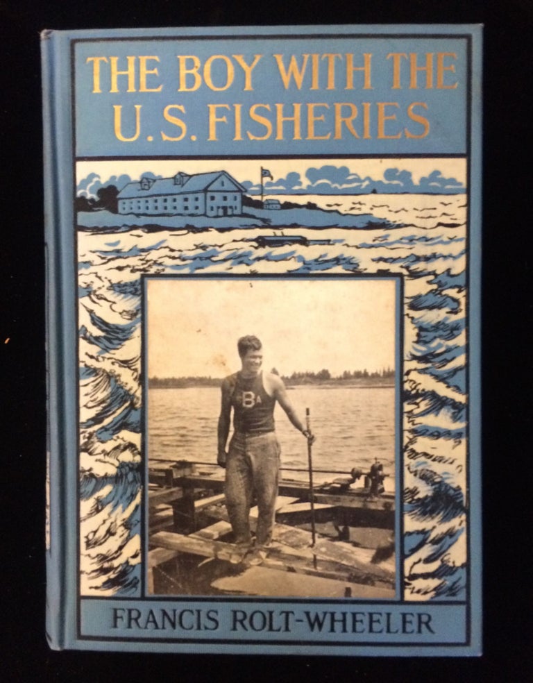 Item #012392 The Boy With The U. S. Fisheries. Francis Rolt-Wheeler.