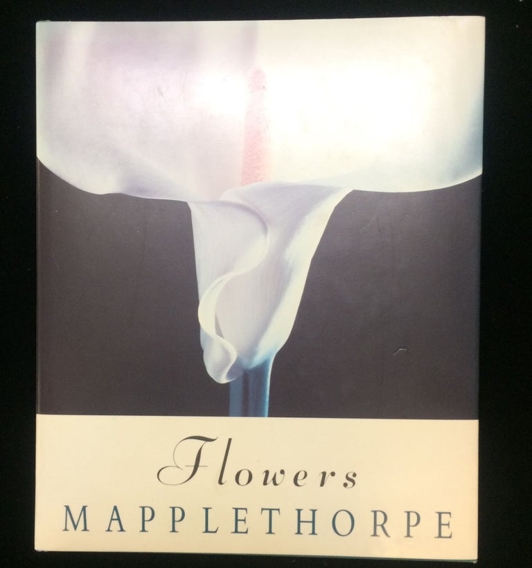 Item #012428 FLOWERS MAPPLETHORPE. Robert . Smith Mapplethorpe, Patti, photography, forward by.