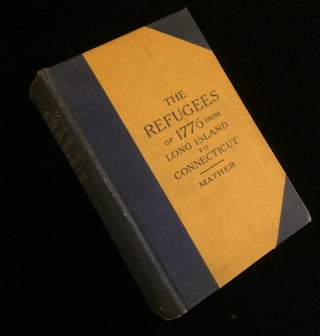 Item #012474 THE REFUGEES OF 1776 FROM LONG ISLAND TO CONNECTICUT. Frederic Gregory Mather