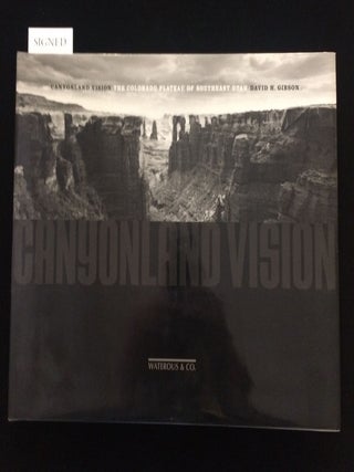 Item #012514 CANYONLAND VISION The Colorado Plateau of Southeast Utah. David H. . Dr. John R....