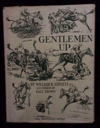 Item #012547 GENTLEMEN UP. William B. Brown Streett, Paul, illustrated by