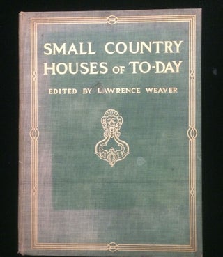 Item #012555 SMALL COUNTRY HOUSES OF TO-DAY. Lawrence Weaver