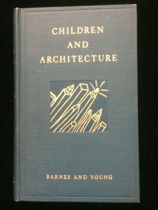Item #012556 CHILDREN AND ARCHITECTURE. Emily Ann Barnes, Bess. M. Young
