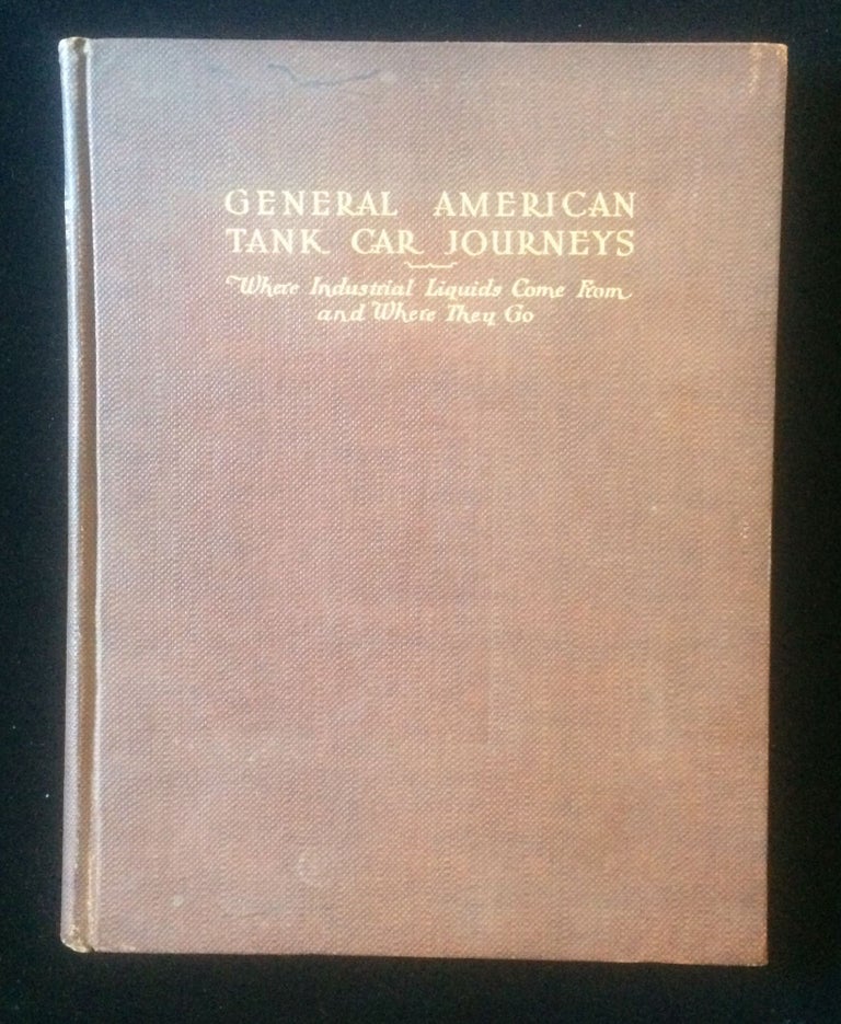 Item #012575 GENERAL AMERICAN TANK CAR JOURNEYS: WHERE INDUSTRIAL LIQUIDS COME FROM AND WHERE THEY GO. General American Tank Car Corporation, Railroads.