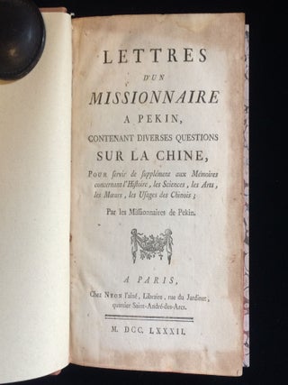 Lettres d'un missionaire a` Pekin : contenant diverses questions sur la Chine, pour servir de supple?ment aux me?moires concernant l'histoire, les sciences, les arts, les moeurs, les usages des Chinois