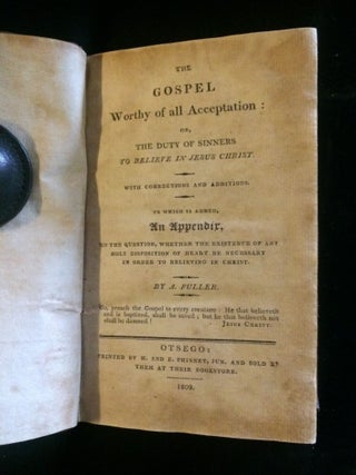 Item #012614 THE GOSPEL WORTHY OF ALL ACCEPTATION; OR, THE DUTY OF SINNERS TO BELIEVE IN JESUS...