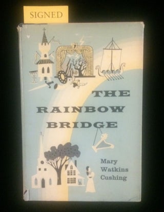 Item #012649 THE RAINBOW BRIDGE. Mary Watkins Cushing