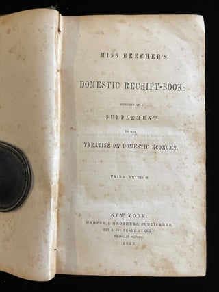 MISS BEECHER'S DOMESTIC RECEIPT BOOK: Designed as a Supplement to her Treatise on Domestic Economy