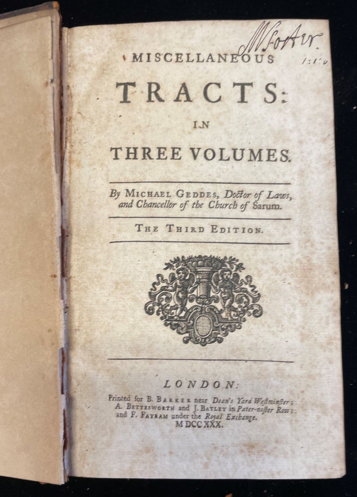 Item #012767 MISCELLANEOUS TRACTS IN THREE VOLUMES (and) SEVERAL TRACTS AGAINST POPERY TOGETHER WITH THE LIFE OF DON ALVARO DE LUNA. Michael Geddes.