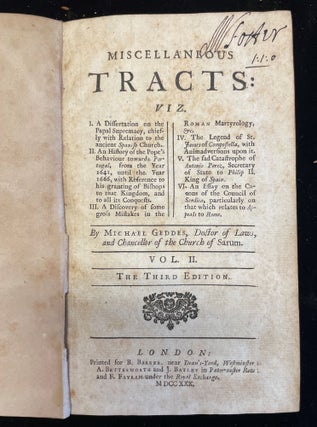 MISCELLANEOUS TRACTS IN THREE VOLUMES (and) SEVERAL TRACTS AGAINST POPERY TOGETHER WITH THE LIFE OF DON ALVARO DE LUNA