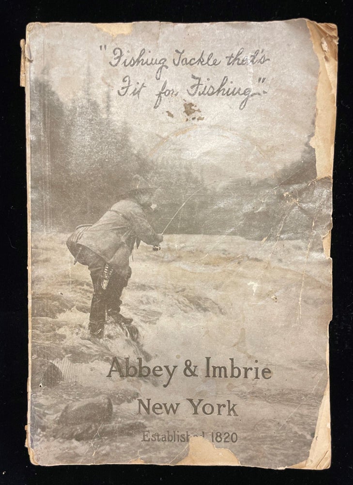 Item #012773 A CATALOGUE OF 'FISHING TACKLE THAT'S FIT FOR FISHING' CATALOGUE FOR 1911. Abbey, Imbrie.