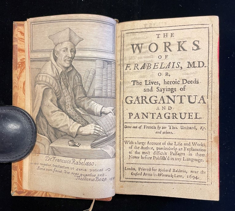 Item #012776 The Works of F. Rabelais, M. D. Or, The Lives, Heroic Deeds and Sayings of Gargantua and Pantagruel . Done out of French by Sir Tho. Urchard,.With a large Account of the Life and Works, of the Author, particularly an Explanation of the most difficult Passages in them Never Before Publifh'd in any Language. Francois Rabelais, c.