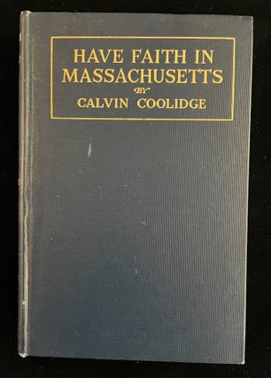 Item #012820 HAVE FAITH IN MASSACHUSETTS. Calvin Coolidge
