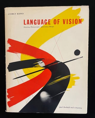 Item #012827 LANGUAGE OF VISION: PAINTINGS PHOTOGRAPHS ADVERTSING - DESGN. Gyorgy. S. Giedion...
