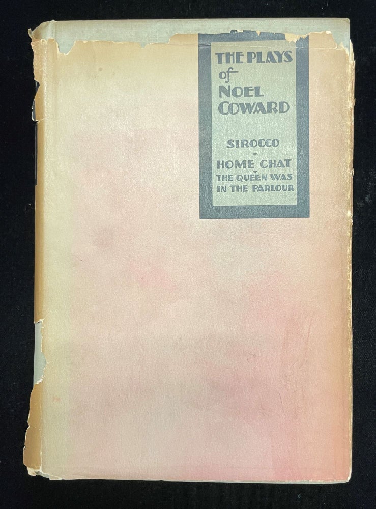 Item #012859 THE PLAYS OF NOEL COWARD: SIROCCO, HOME CHAT, THE QUEEN WAS IN THE PARLOR. Noel. Bennett Coward, Arnold, preface by.
