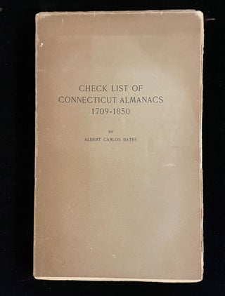 Item #012860 CHECK LIST OF CONNECTICUT ALMANACS 1709 -1850. Albert Carlos Bates