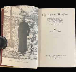 SKY HIGH TO SHANGHAI An Account of my Oriental Travels in the Spring of 1938, with Side Glances at the History, Geography and Politics of the Asiatic Littoral. Written with Charity to All and Malice to None