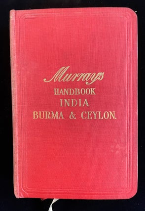 Item #012892 A HANDBOOK FOR TRAVELLERS IN INDIA BURMA AND CEYLON including all British Inai, the...